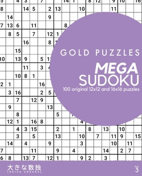 Paperback Gold Puzzles Mega Sudoku Book 3: 100 original 12x12 and 16x16 large grid sudoku puzzles Super-sized medium to hard puzzles for adults, seniors, and cl [Large Print] Book