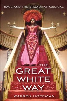 Paperback The Great White Way: Race and the Broadway Musical Book