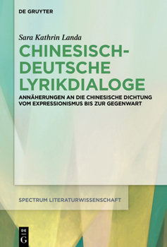 Hardcover Chinesisch-Deutsche Lyrikdialoge: Annäherungen an Die Chinesische Dichtung Vom Expressionismus Bis Zur Gegenwart [German] Book