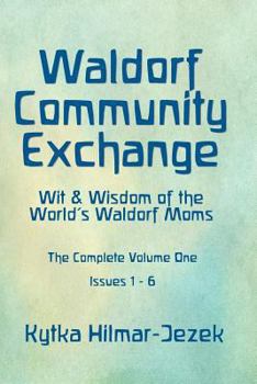 Paperback Waldorf Community Exchange: Wit & Wisdom of the World's Waldorf Moms Book