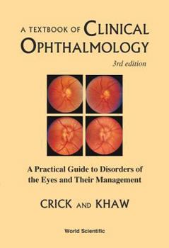 Hardcover Textbook of Clinical Ophthalmology, A: A Practical Guide to Disorders of the Eyes and Their Management (3rd Edition) Book