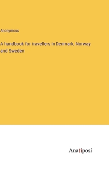 Hardcover A handbook for travellers in Denmark, Norway and Sweden Book
