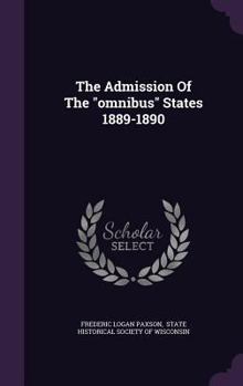 Hardcover The Admission Of The "omnibus" States 1889-1890 Book