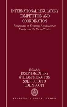 Hardcover International Regulatory Competition and Coordination: Perspectives on Economic Regulation in Europe and the United States Book