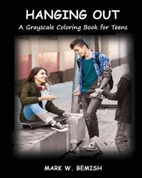 Paperback Hanging Out: A Grayscale Coloring Book for Teens Book