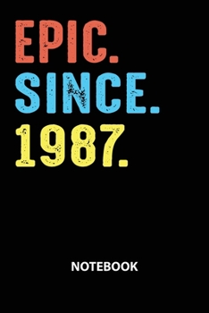 Paperback Epic Since 1987 Notebook: Birthday Year 1987 Gift For Men and Women Birthday Gift Idea Book