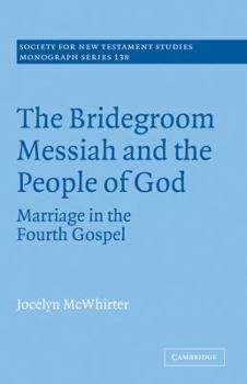 Paperback The Bridegroom Messiah and the People of God: Marriage in the Fourth Gospel Book