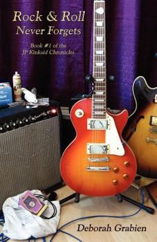Paperback Rock & Roll Never Forgets: Book #1 of the Jp Kinkaid Chronicles Book