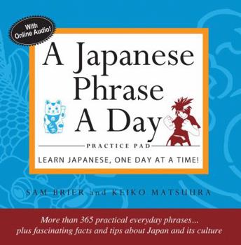 Paperback A Japanese Phrase a Day Practice Pad: Learn Japanese, One Day at a Time! Book