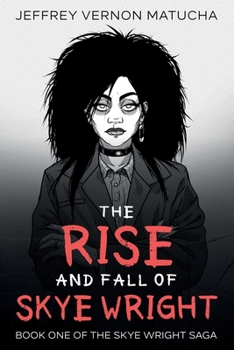 Paperback The Rise and Fall of Skye Wright: Book One of Two of the Skye Wright Saga Book