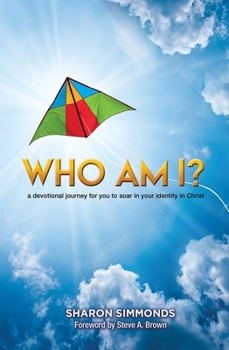 Paperback Who Am I?: A Devotional Journey for You to Soar in Your Identity in Christ Book