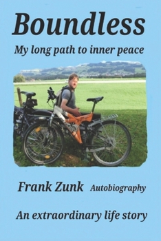 Boundless My long path to inner peace: An extraordinary life story