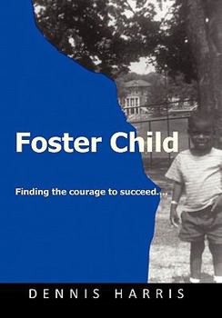 Paperback Foster Child: Finding the Courage to Succeed Book