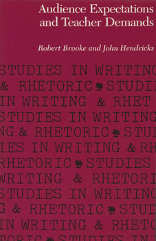 Audience Expectations and Teacher Demands (Studies in Writing and Rhetoric) - Book  of the Studies in Writing and Rhetoric