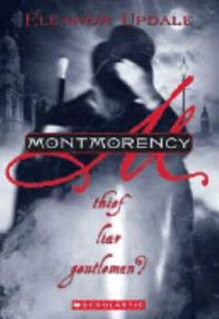 Montmorency: Thief, Liar, Gentleman? (Montmorency, Book 1) - Book #1 of the Montmorency