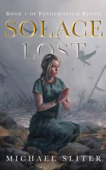 Paperback Solace Lost: Book 1 of Pandemonium Rising Book