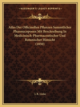 Paperback Atlas Der Officinellen Pflanzen Sammtlicher Pharmacopoeen Mit Beschreibung In Medicinisch-Pharmaceutischer Und Botanischer Hinsicht (1850) [German] Book