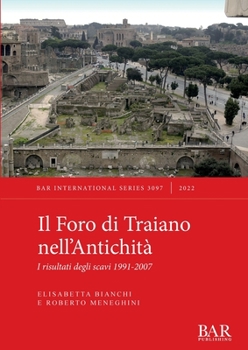 Paperback Il Foro di Traiano nell'Antichità: I risultati degli scavi 1991-2007 [Italian] Book