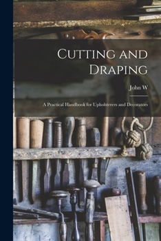 Paperback Cutting and Draping; a Practical Handbook for Upholsterers and Decorators Book