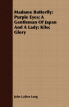 Paperback Madame Butterfly; Purple Eyes; A Gentleman of Japan and a Lady; Kito; Glory Book