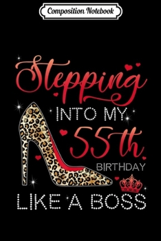 Paperback Composition Notebook: Stepping Into My 55th Birthday Like A Boss Womens Gifts Journal/Notebook Blank Lined Ruled 6x9 100 Pages Book