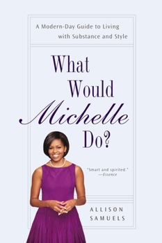 Paperback What Would Michelle Do?: A Modern-Day Guide to Living with Substance and Style Book