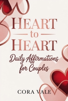 HEART to HEART: Daily Affirmations for Couples (The Ultimate Gift Book Collection)