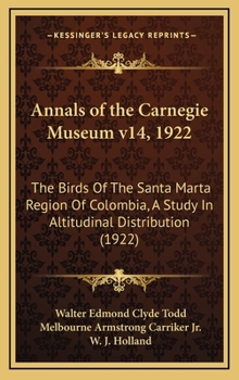Annals of the Carnegie Museum v14, 1922: The Birds Of The Santa Marta Region Of Colombia, A Study In Altitudinal Distribution