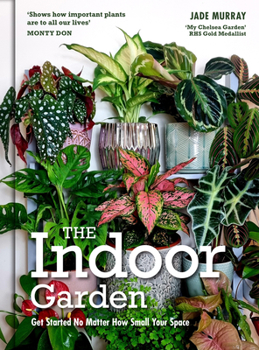 Hardcover The Indoor Garden: Get Started No Matter How Small Your Space Book