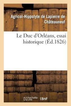 Paperback Le Duc d'Orléans, Essai Historique [French] Book