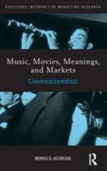 Hardcover Music, Movies, Meanings, and Markets: Cinemajazzamatazz Book