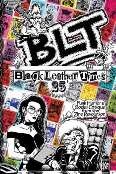 Paperback Blt 25: Black Leather Times Punk Humor and Social Critique from the Zine Revolution Book