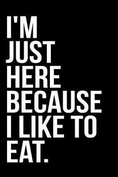Paperback I'm Just Here Because I Like to Eat Book