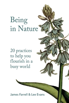 Paperback Being in Nature: 20 practices to help you flourish in a busy world Book