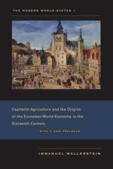 The Modern World-System I: Capitalist Agriculture and the Origins of the European World-Economy in the Sixteenth Century (Studies in Social Discontinuity) - Book #1 of the Modern World-System