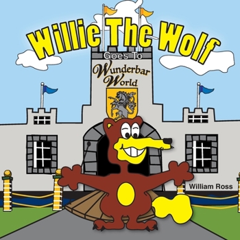 Paperback Willie The Wolf Goes To Wunderbar World Book