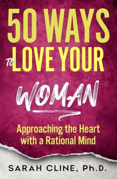 Paperback 50 Ways to Love Your Woman: Approaching the Heart With a Rational Mind Book