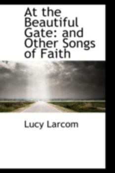 At the Beautiful Gate: and Other Songs of Faith