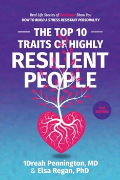 Paperback The Top 10 Traits of Highly Resilient People: Real Life Stories of Resilience Show You How to Build a Stress Resistant Personality Book