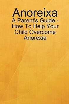 Paperback Anoreixa - A Parent's Guide - How To Help Your Child Overcome Anorexia Book