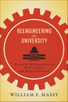 Paperback Reengineering the University: How to Be Mission Centered, Market Smart, and Margin Conscious Book