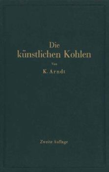 Paperback Die Künstlichen Kohlen Für Elektrische Öfen, Elektrolyse Und Elektrotechnik [German] Book