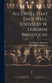 Hardcover All's Well That Ends Well. Edited by W. Osborne Brigstocke Book