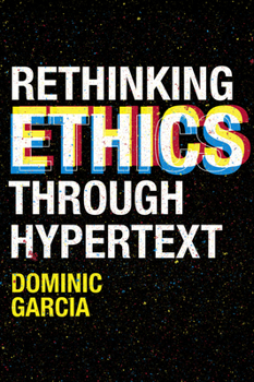 Hardcover Rethinking Ethics Through Hypertext Book