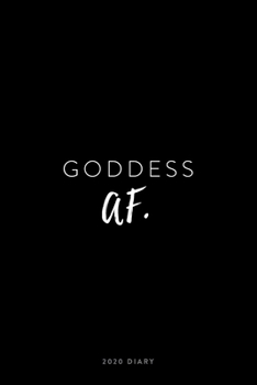 Paperback 2020 Diary; Goddess AF: UK Week to View Schedule Planner, Calendar, and Appointment Diary Book