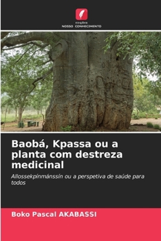 Paperback Baobá, Kpassa ou a planta com destreza medicinal [Portuguese] Book