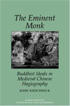 Eminent Monk: Buddhist Ideals in Medieval Chinese Hagiography (Studies in East Asian Buddhism) - Book  of the Kuroda Studies in East Asian Buddhism