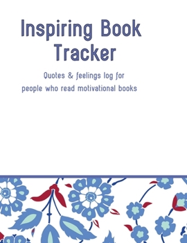Paperback Inspiring Book Tracker: Quotes & feelings log for people who read motivational books. Book