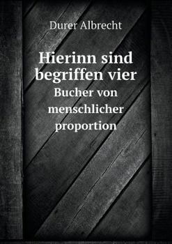 Paperback Hierinn sind begriffen vier Bucher von menschlicher proportion [German] Book