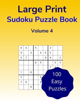 Paperback Large Print Sudoku Puzzle Book Volume 4: 100 Easy Puzzle Games for Adults [Large Print] Book